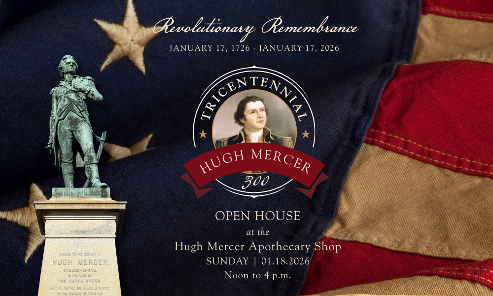 Hugh Mercer Tricentennial Celebration Open House